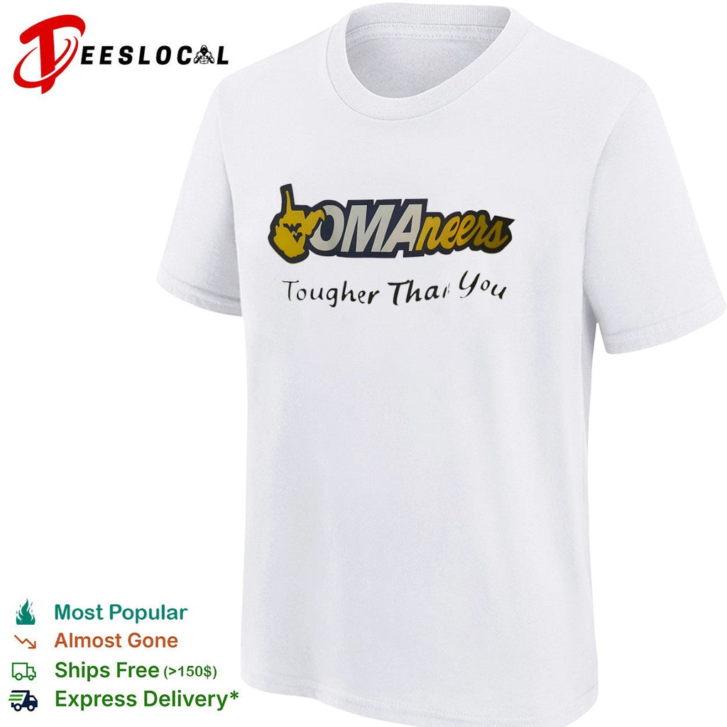 West Virginia Mountaineers OMAneers Tougher Than You shirt Unisex