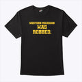 Western Michigan Was Robbed T Shirt