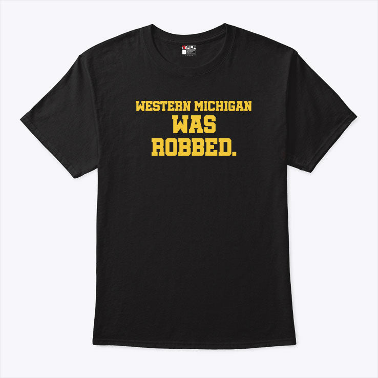 Western Michigan Was Robbed T Shirt