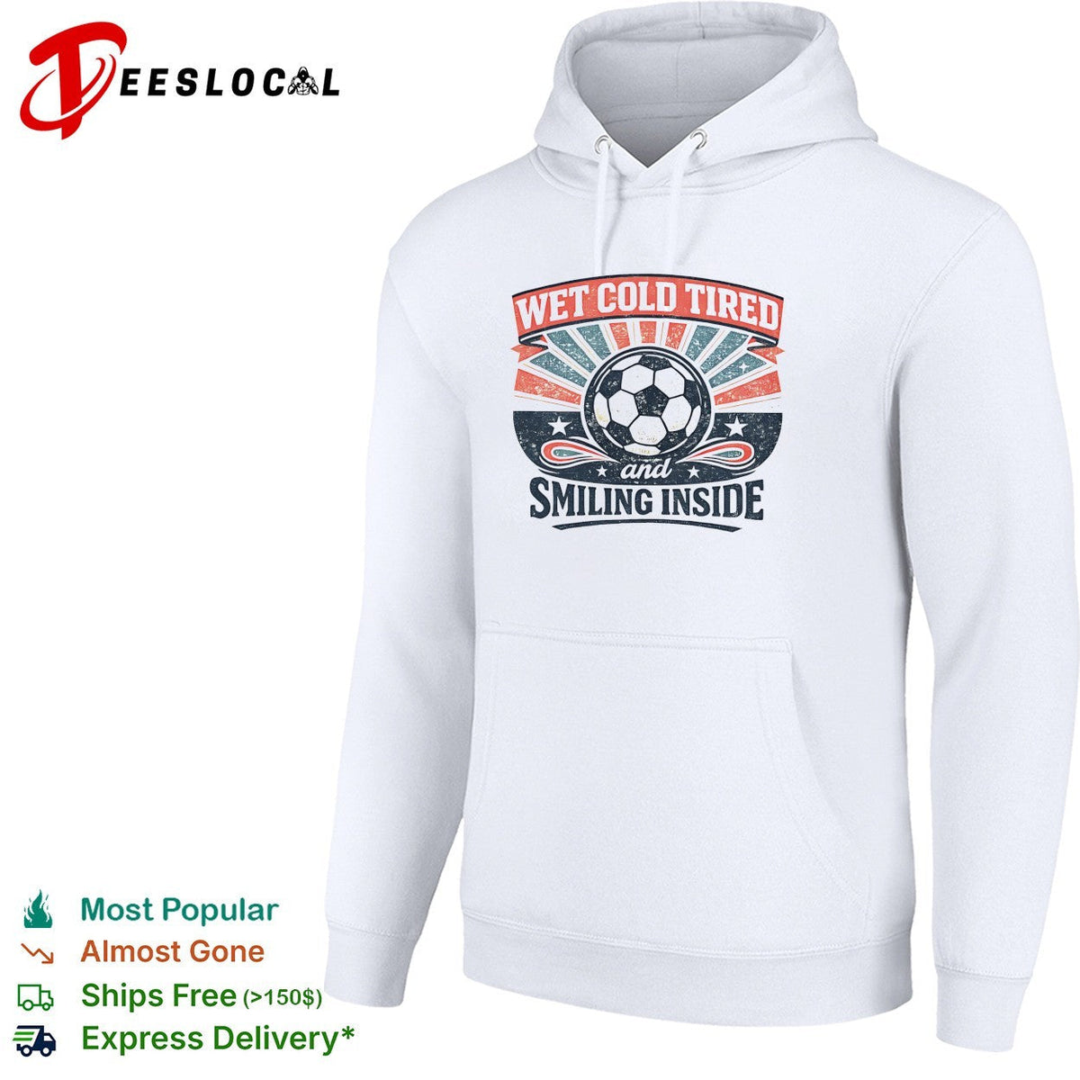 Wet Cold Tired and Smiling Inside Soccer Ball Sport Team shirt Unisex