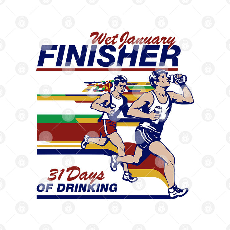 Wet January Finisher 31 Days Of Drinking T Shirt Unisex