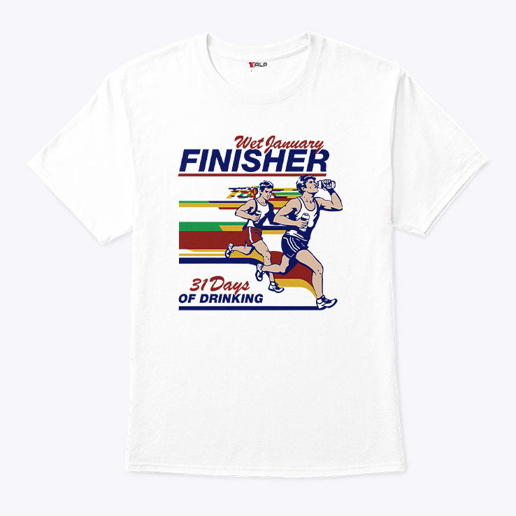 Wet January Finisher 31 Days Of Drinking T Shirt Unisex