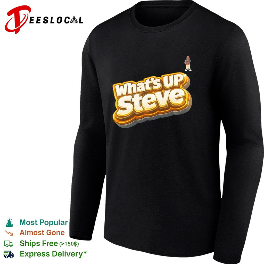 What’s up Steve Kennydoit shirt Unisex