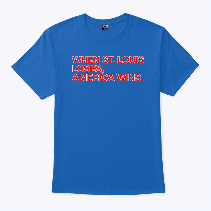 Chicago Cubs When St. Louis Loses America Wins Shirt Unisex