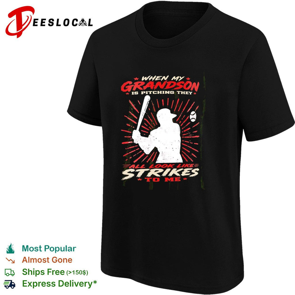 When my grandson is pitching they all look like strikes to me shirt Unisex