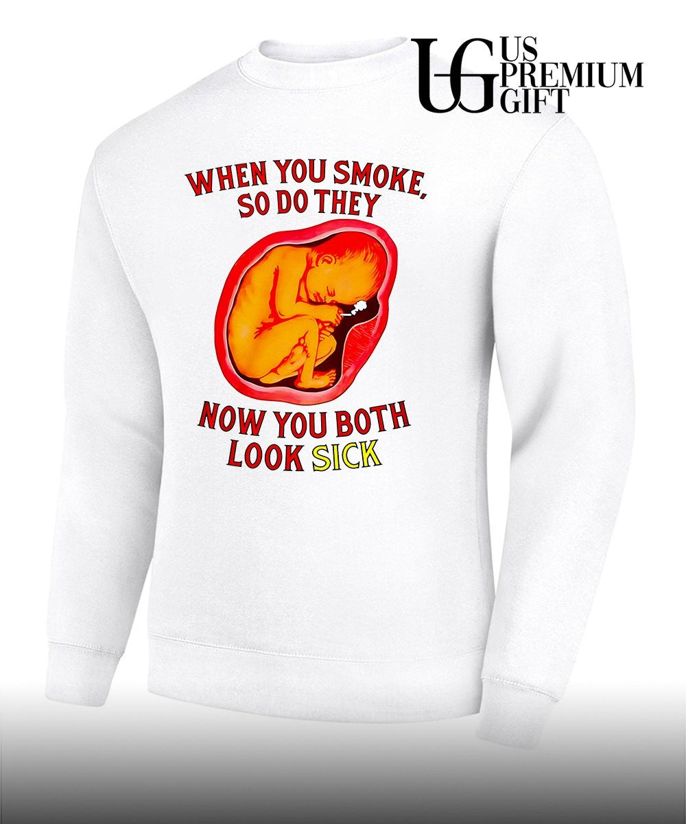When you smoke so do they now you both look sick shirt Unisex