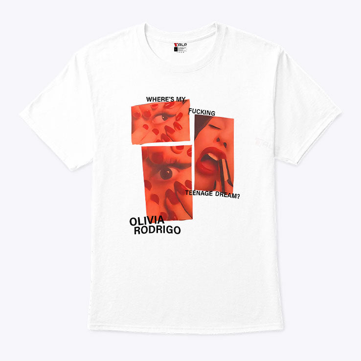 Where’s My Fucking Teenage Dream Olivia Rodrigo T Shirt Unisex