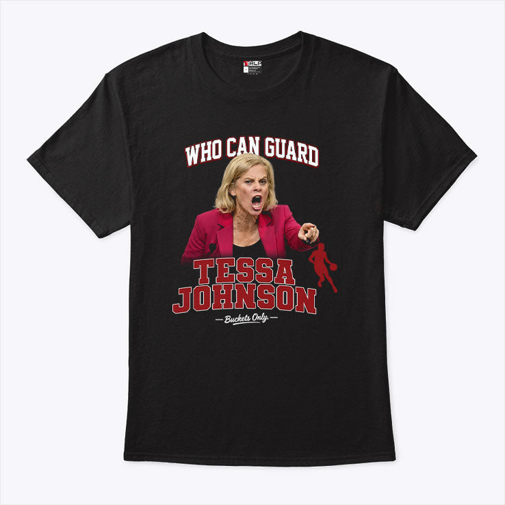 Kim Mulkey Who Can Guard Tessa Johnson Shirt Unisex