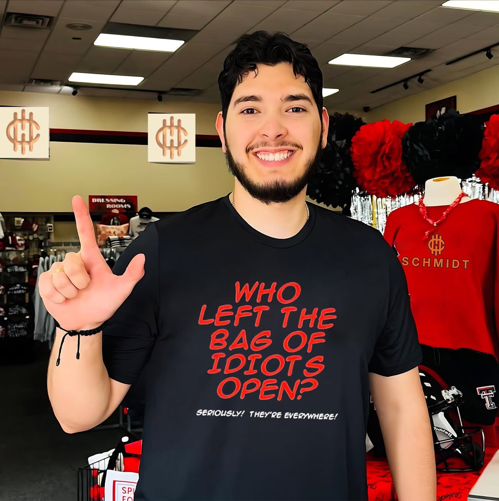 Who Left the Bag of Idiots Open Seriously They Are Everywhere shirt Unisex