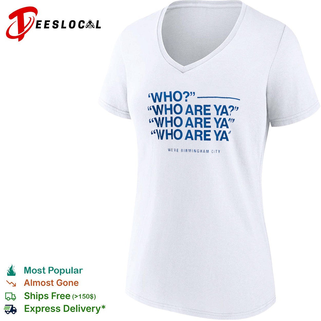 Who Who Are Ya Who Are Ya Who Are Ya Birmingham City Football Club shirt Unisex