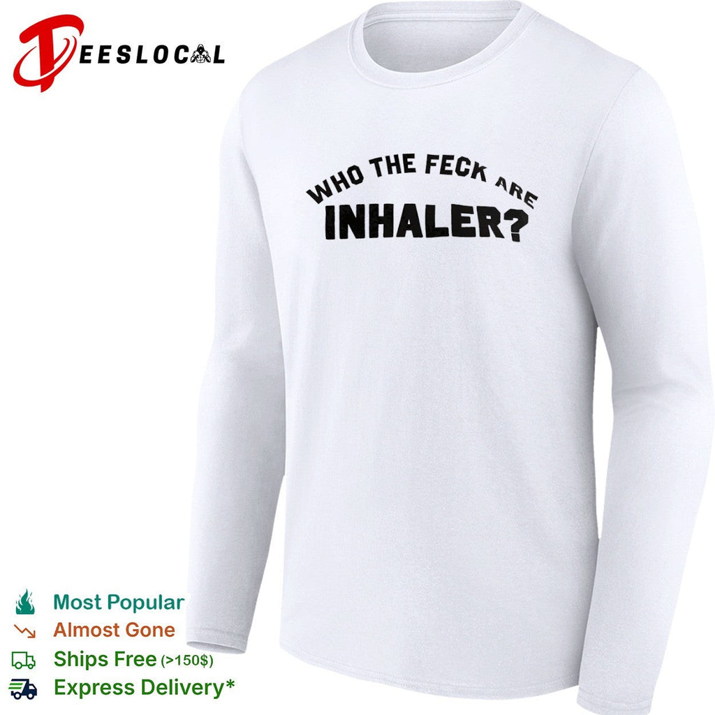 Who the feck are Inhaler shirt Unisex