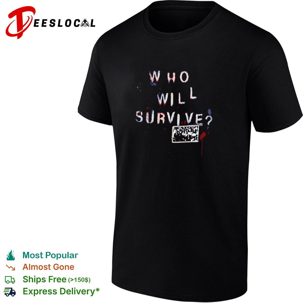 Who will survive shirt Unisex