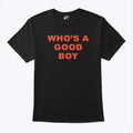 Who’s A Good Boy T Shirt Unisex