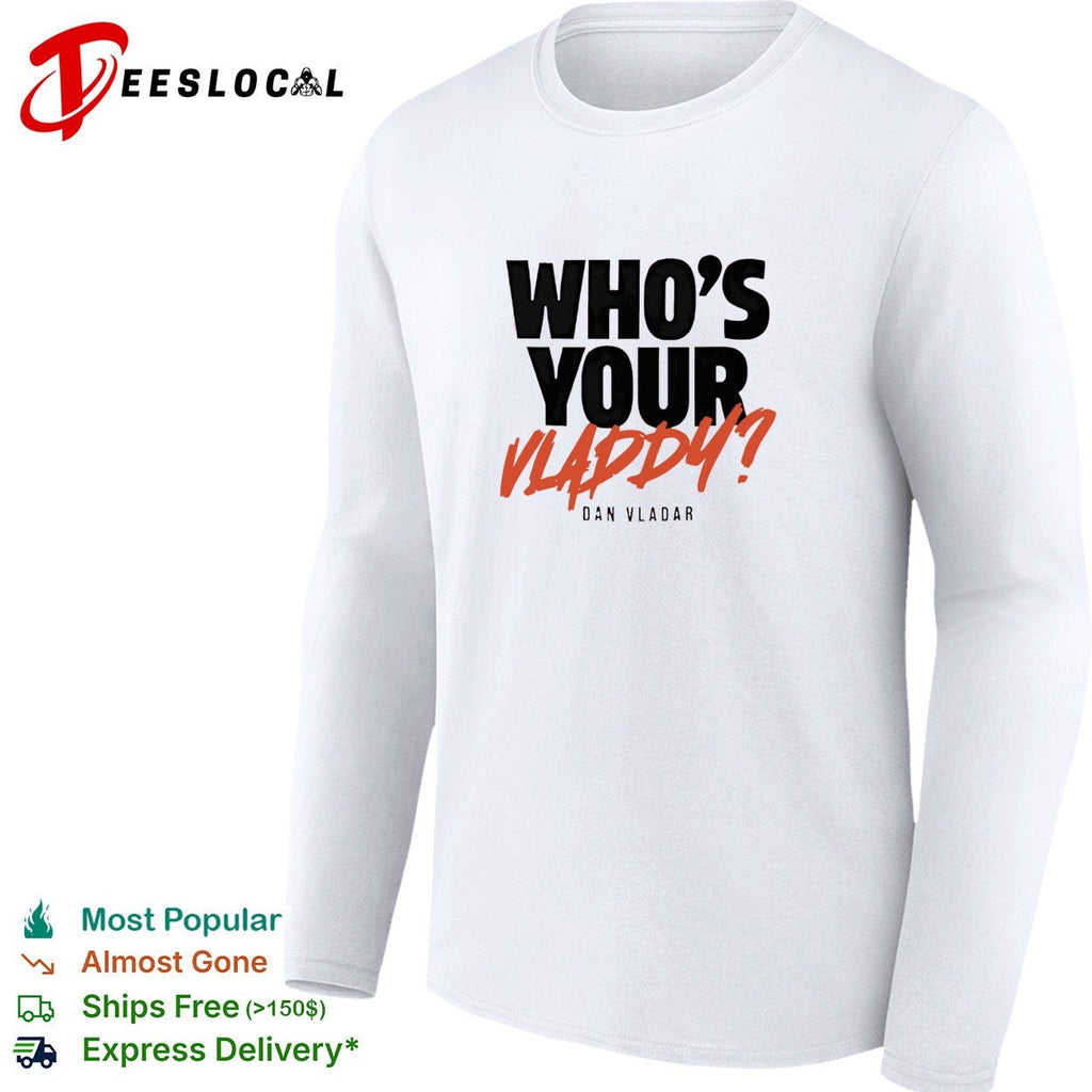 Who’s your Vladdy Dan Vladar real NHL goalie pun bold lettering graphic shirt Unisex