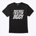 Wiggy Wiggy I’m Gettin’ Jiggy T Shirt Unisex