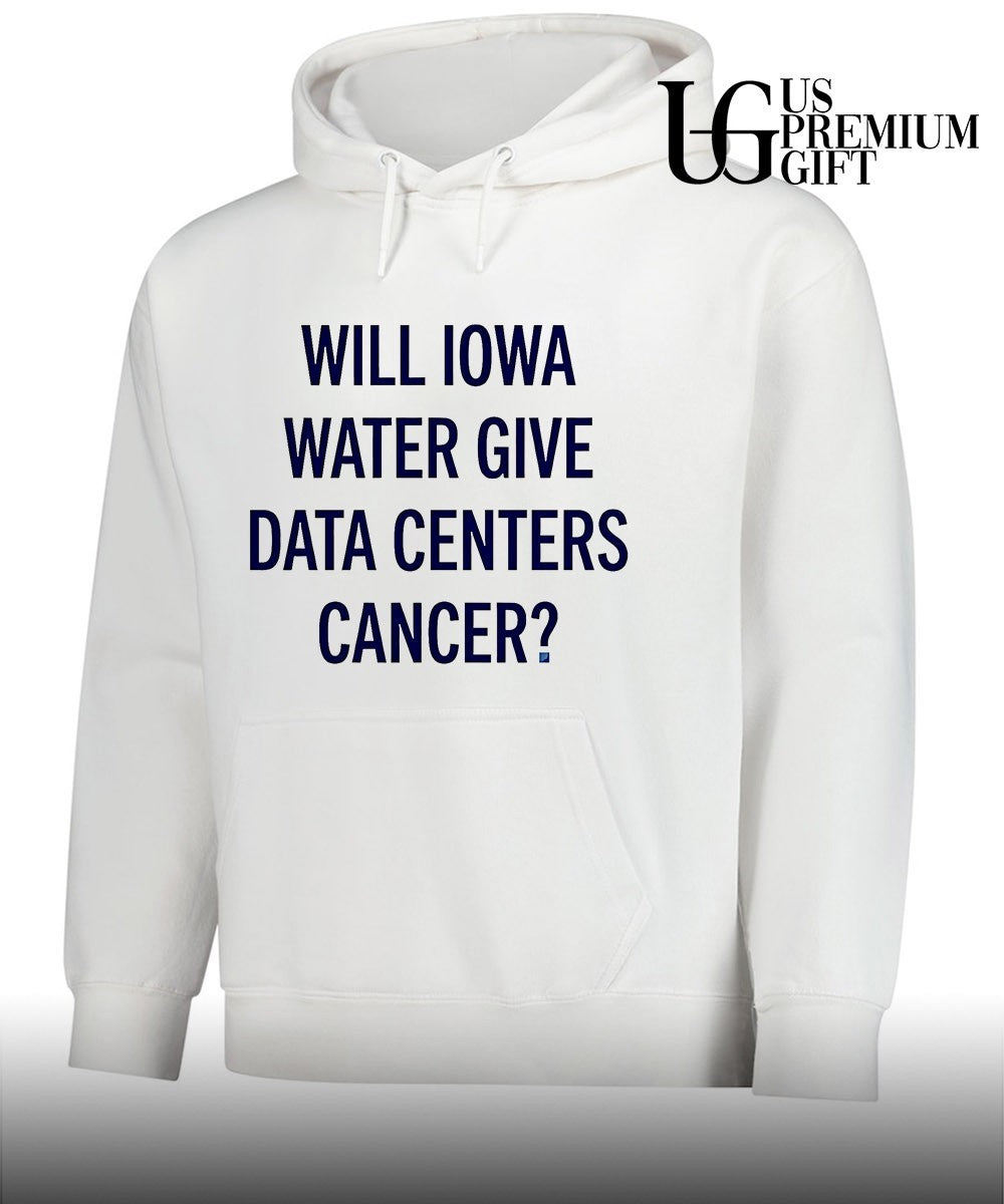 Will Iowa Water Give Data Centers Cancer shirt Unisex