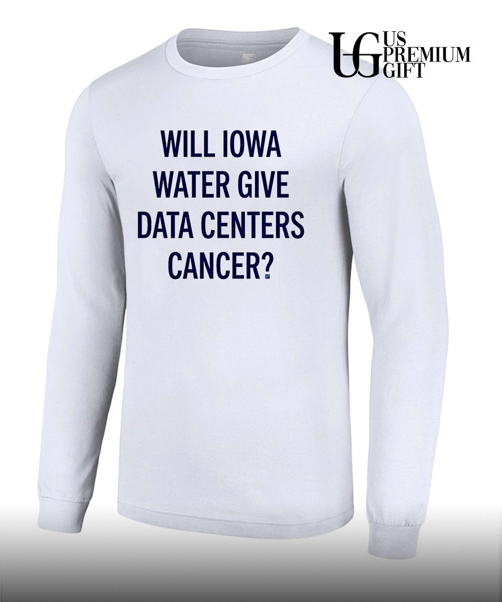 Will Iowa Water Give Data Centers Cancer shirt Unisex
