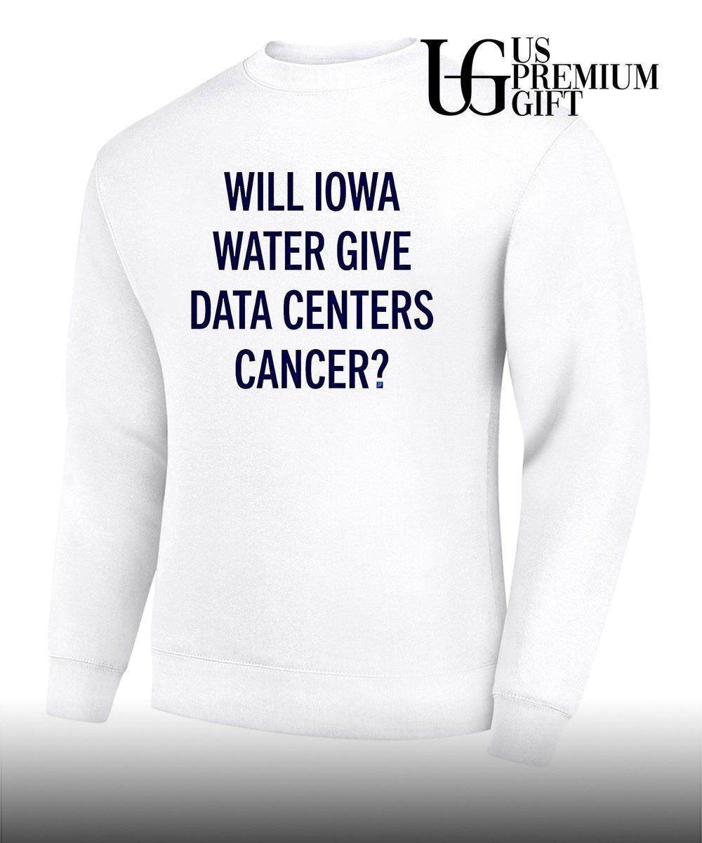 Will Iowa Water Give Data Centers Cancer shirt Unisex