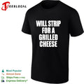 Will strip for a grilled cheese funny food pun humor quote joke novelty shirt Unisex