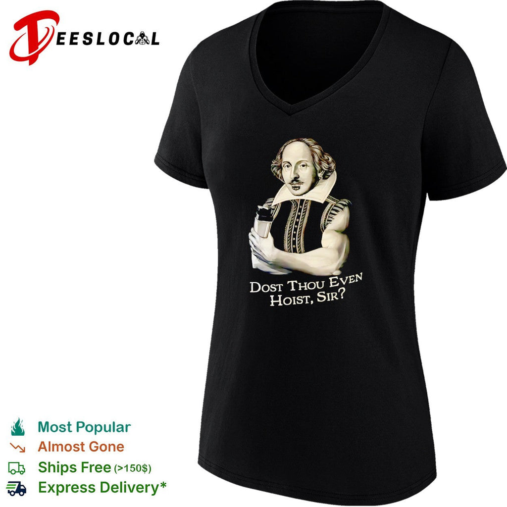 William Shakespeare Dost Thou Even Hoist Sir Fitness Gym Shirt Unisex