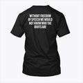 Without Freedom Of Speech We Would Not Know Who The Idiots Are Shirt Unisex