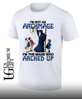 Wizard I’m Not An Archmage I’m The Mage Who Arched Up shirt Unisex