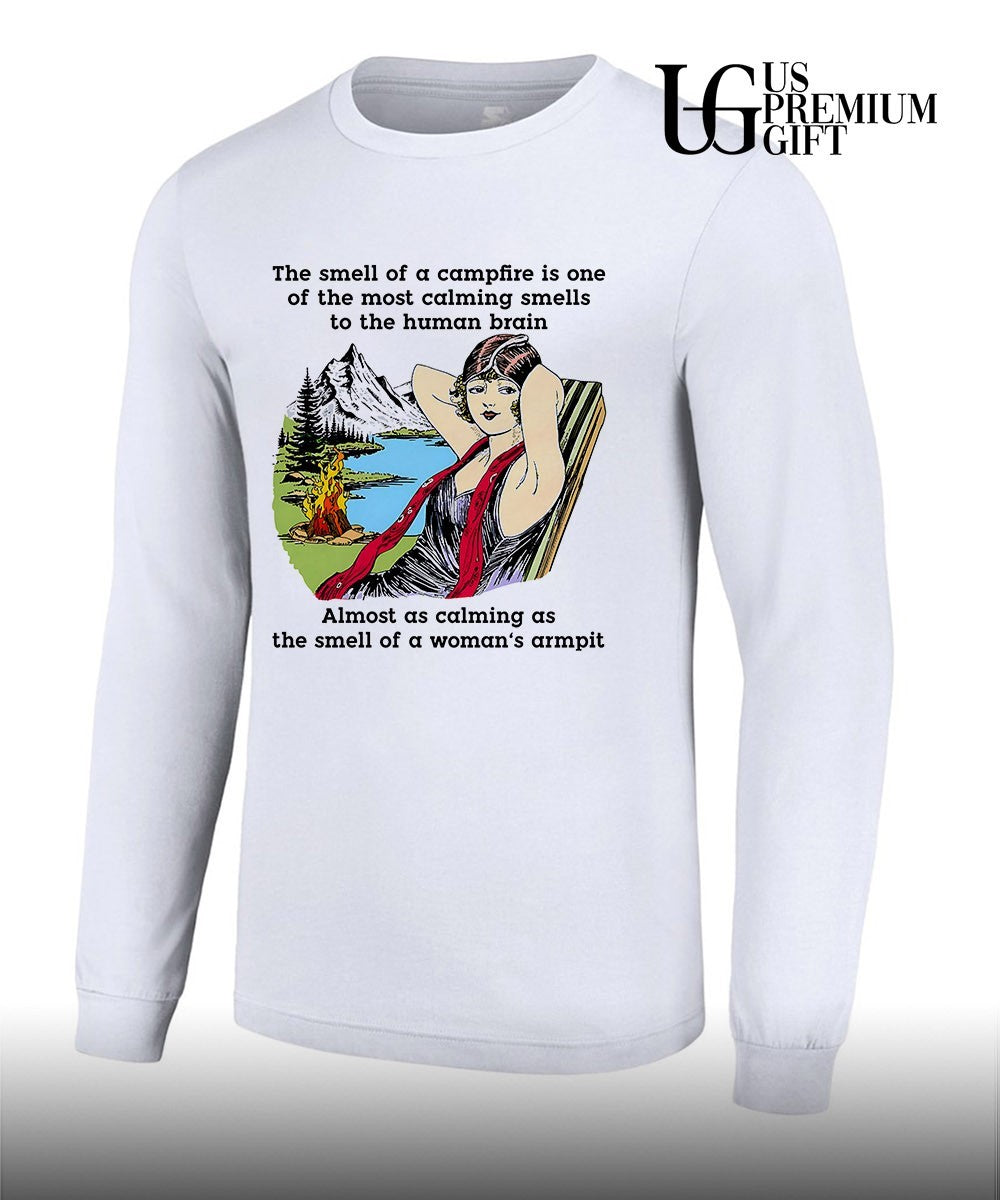 Woman The smell of a campfire is one of the most calming smells to the human brain shirt Unisex