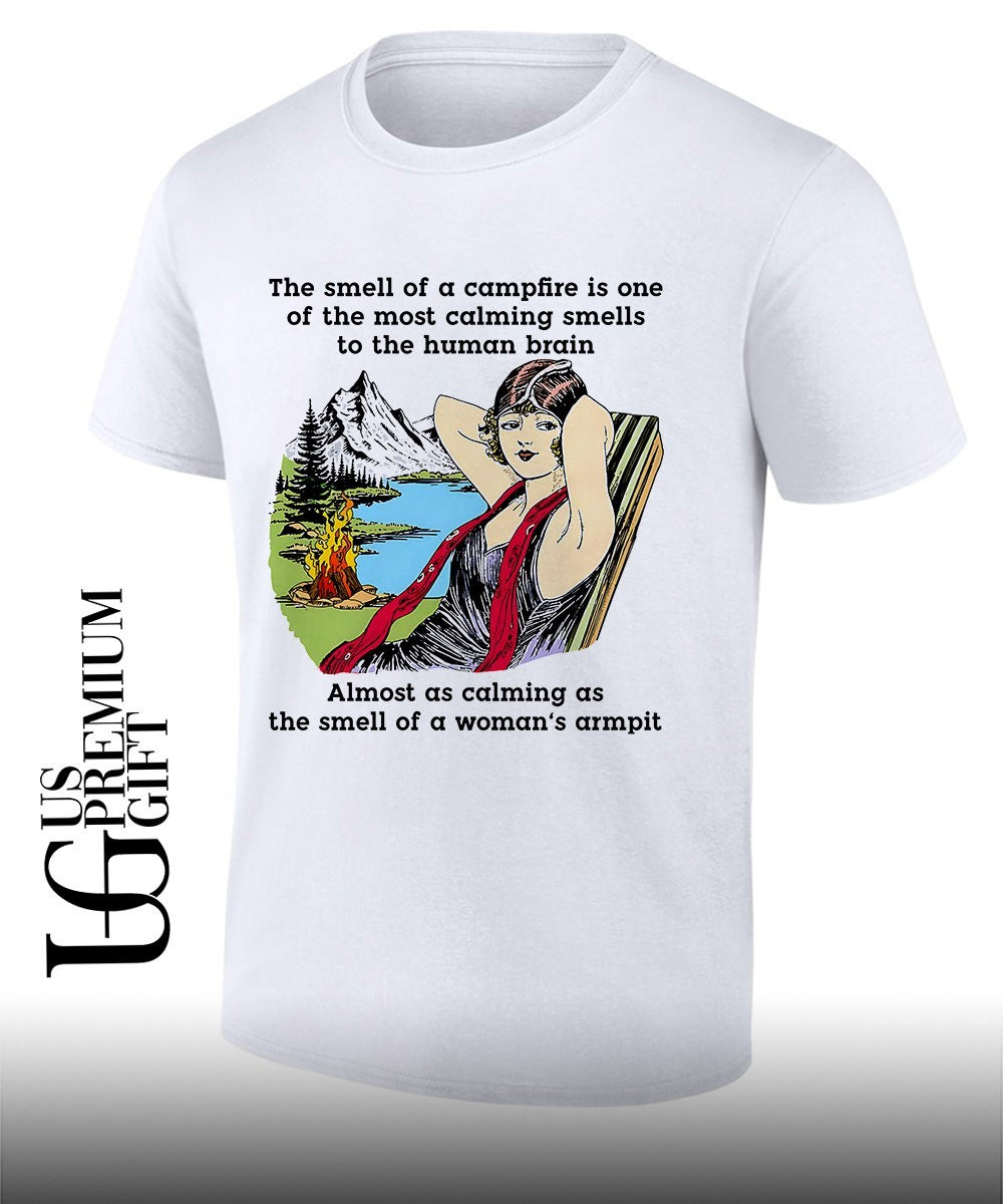 Woman The smell of a campfire is one of the most calming smells to the human brain shirt Unisex