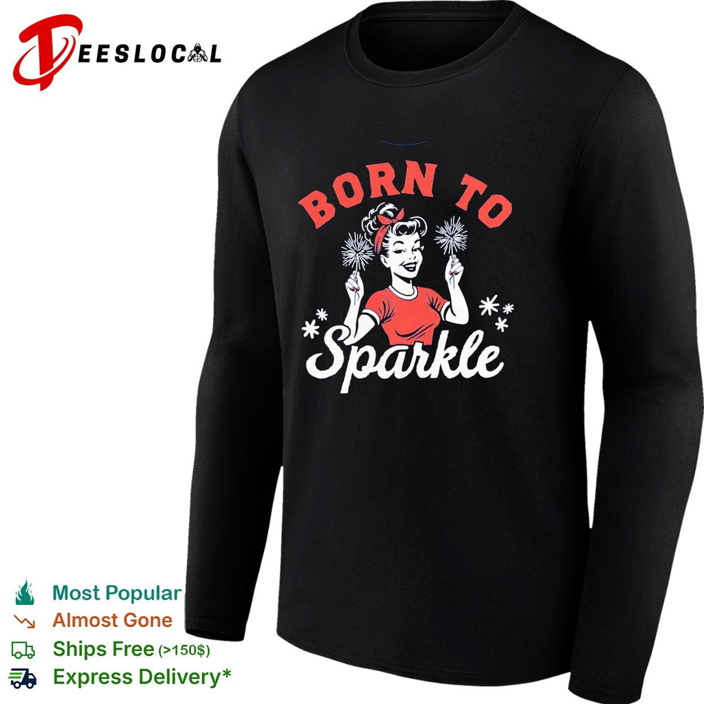 Woman holding sparklers born to sparkle shirt Unisex