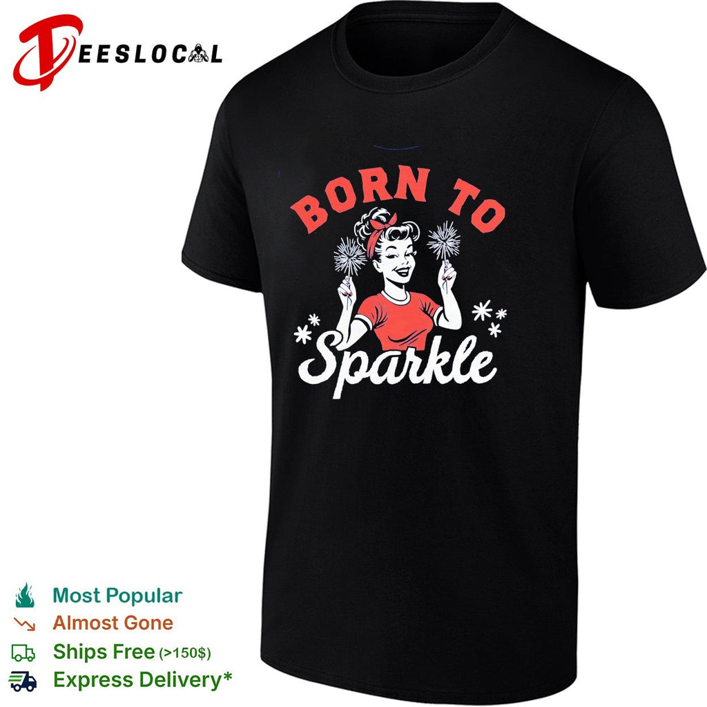 Woman holding sparklers born to sparkle shirt Unisex