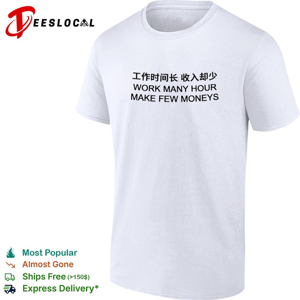 Work many hour make few moneys shirt Unisex