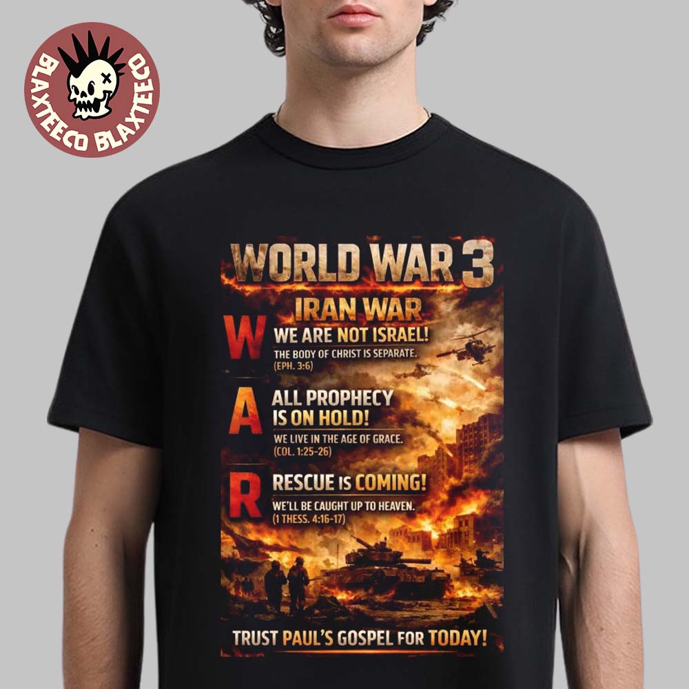 World War 3 Iran War 2026 Trust Paul’s Gospel Unisex