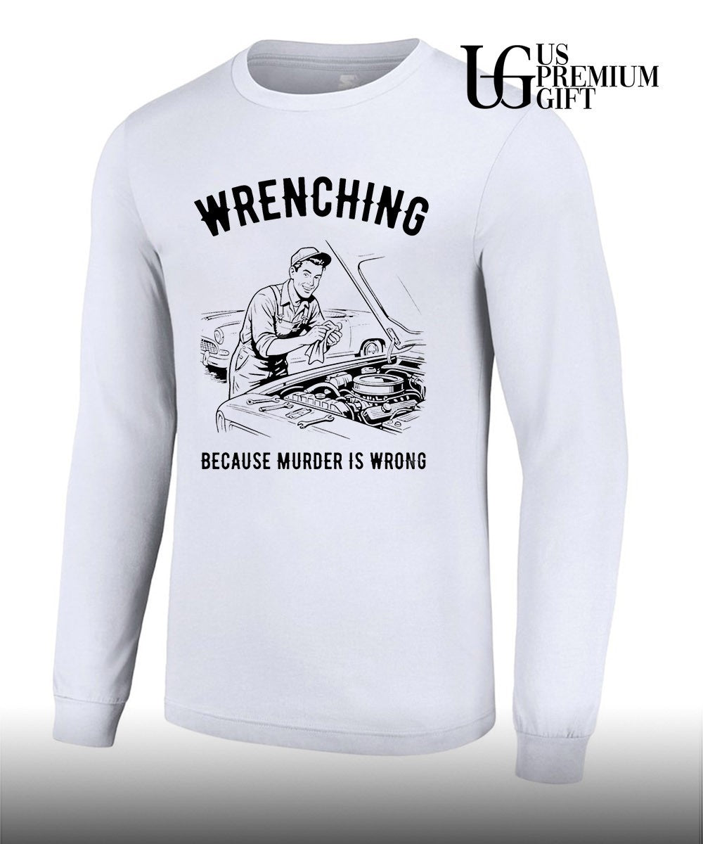 Wrenching because murder is wrong shirt Unisex