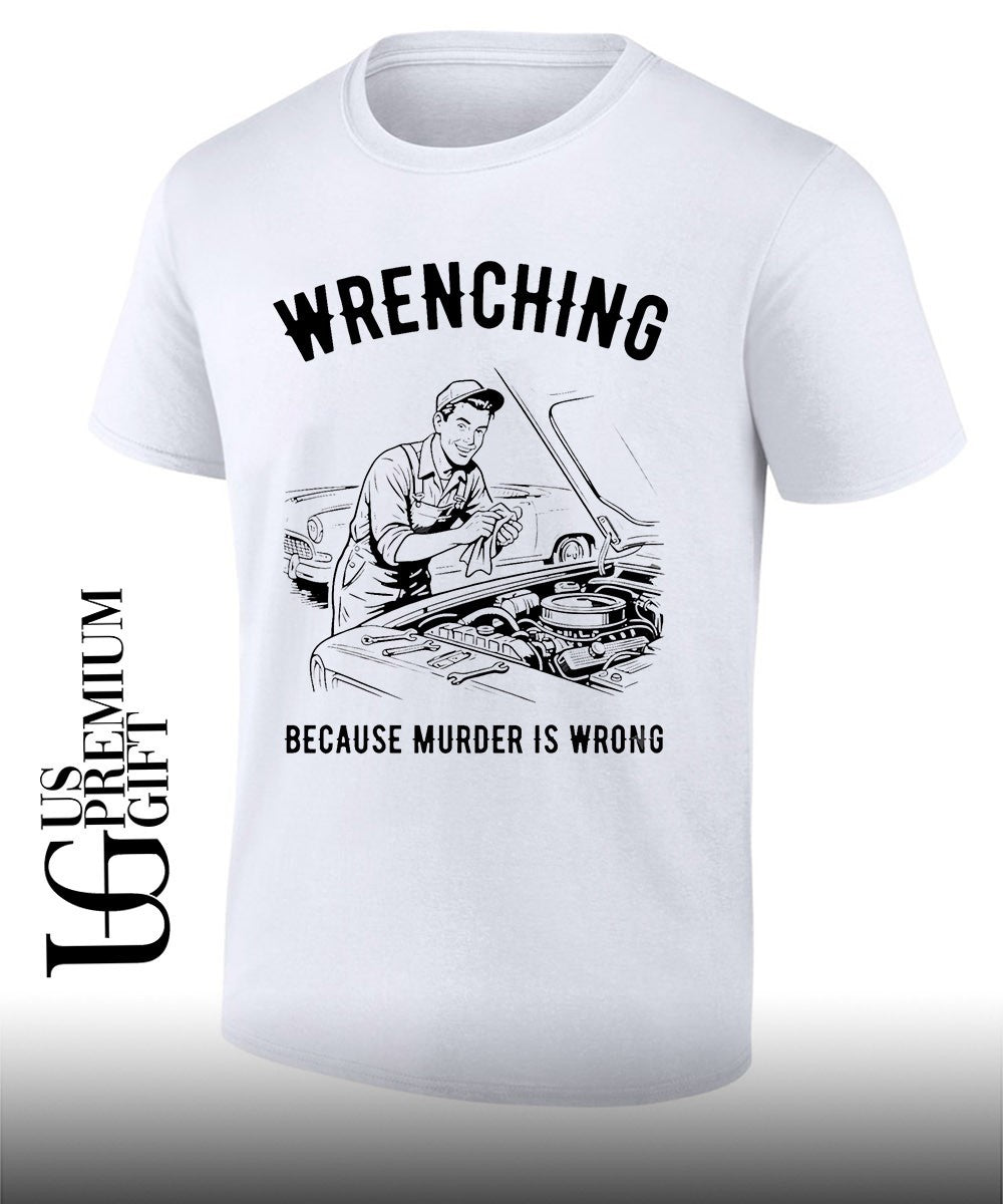 Wrenching because murder is wrong shirt Unisex