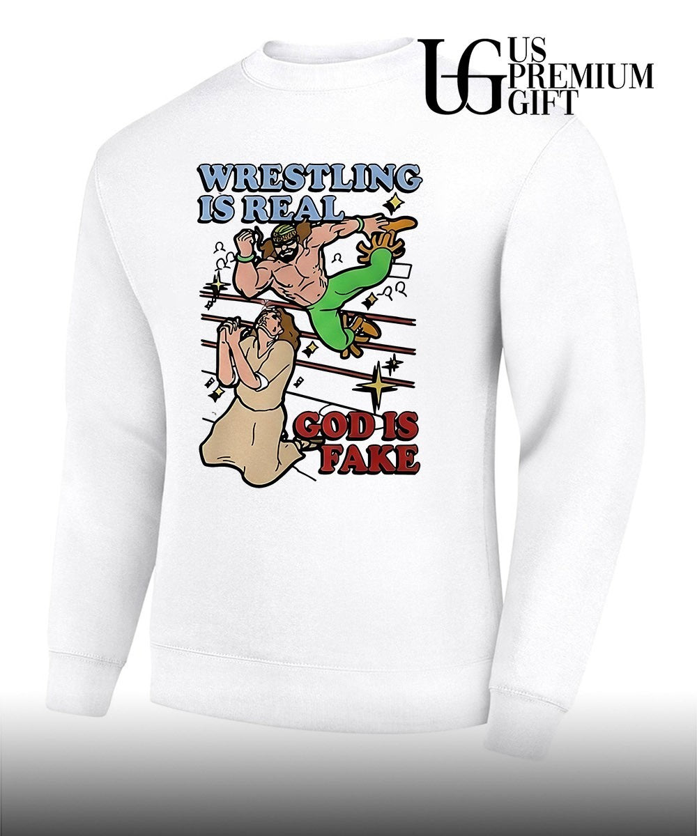 Wrestling Is Real God Is Fake shirt Unisex
