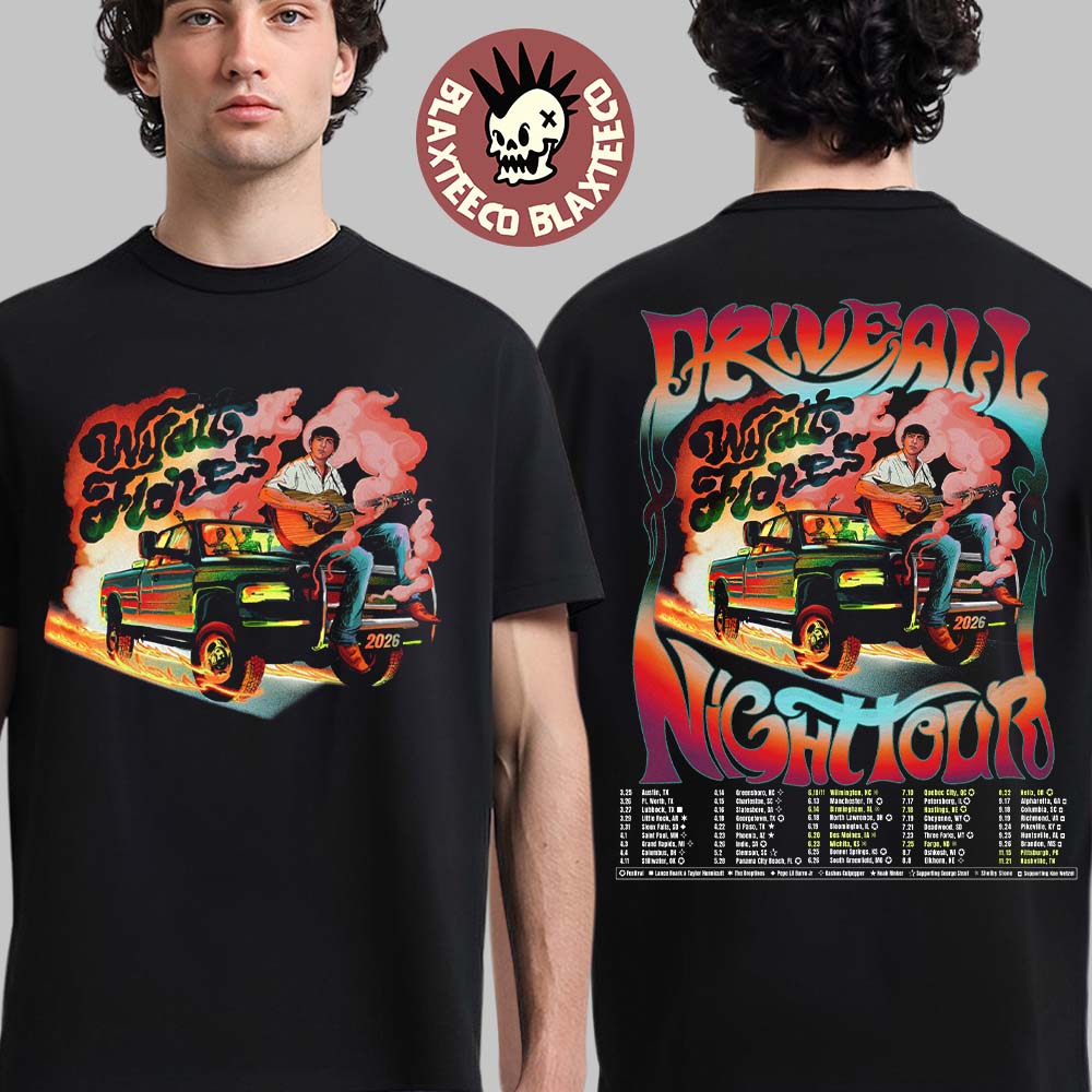 Wyatt Flores Drive All Night Tour 2026 North America Schedule Dates Two Sided Unisex