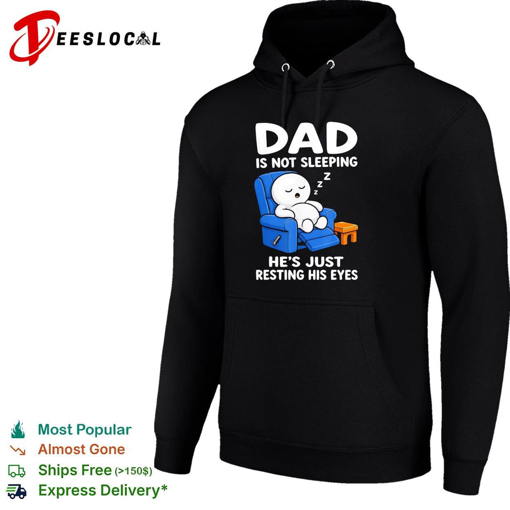 Dad is not sleeping he’s just resting his eyes funny recliner shirt Unisex