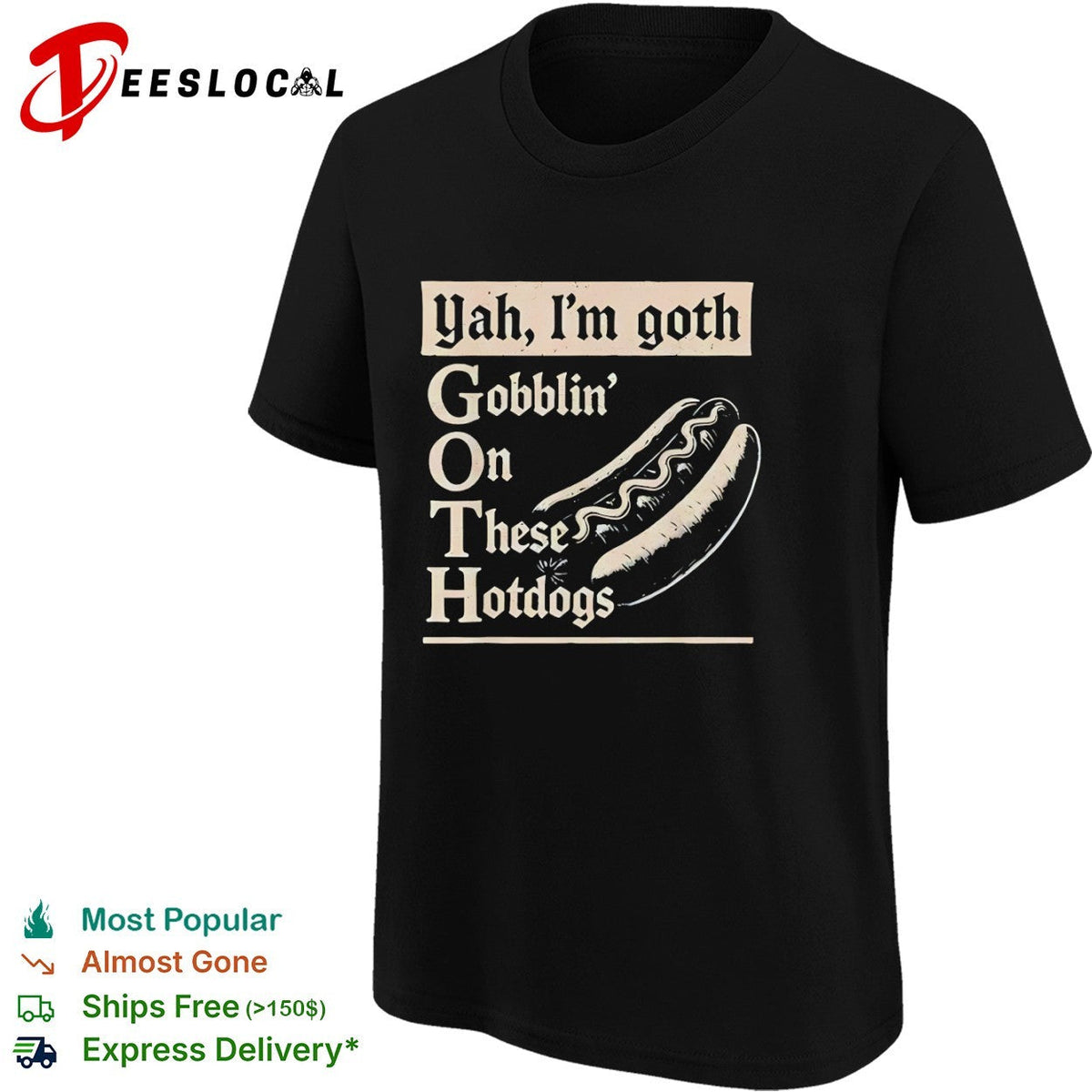 Yah Im goth Gobblin On These Hotdogs shirt Unisex