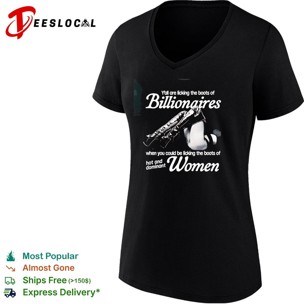 Yall are licking the boots of Billionaires when you could be licking the boots shirt Unisex