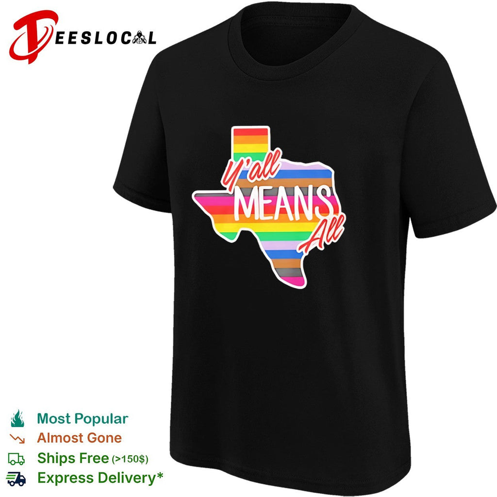Yall means all Texas pride rainbow flag shirt Unisex
