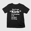 Yes I Am Kirk Keeping It Real King Shirt Unisex