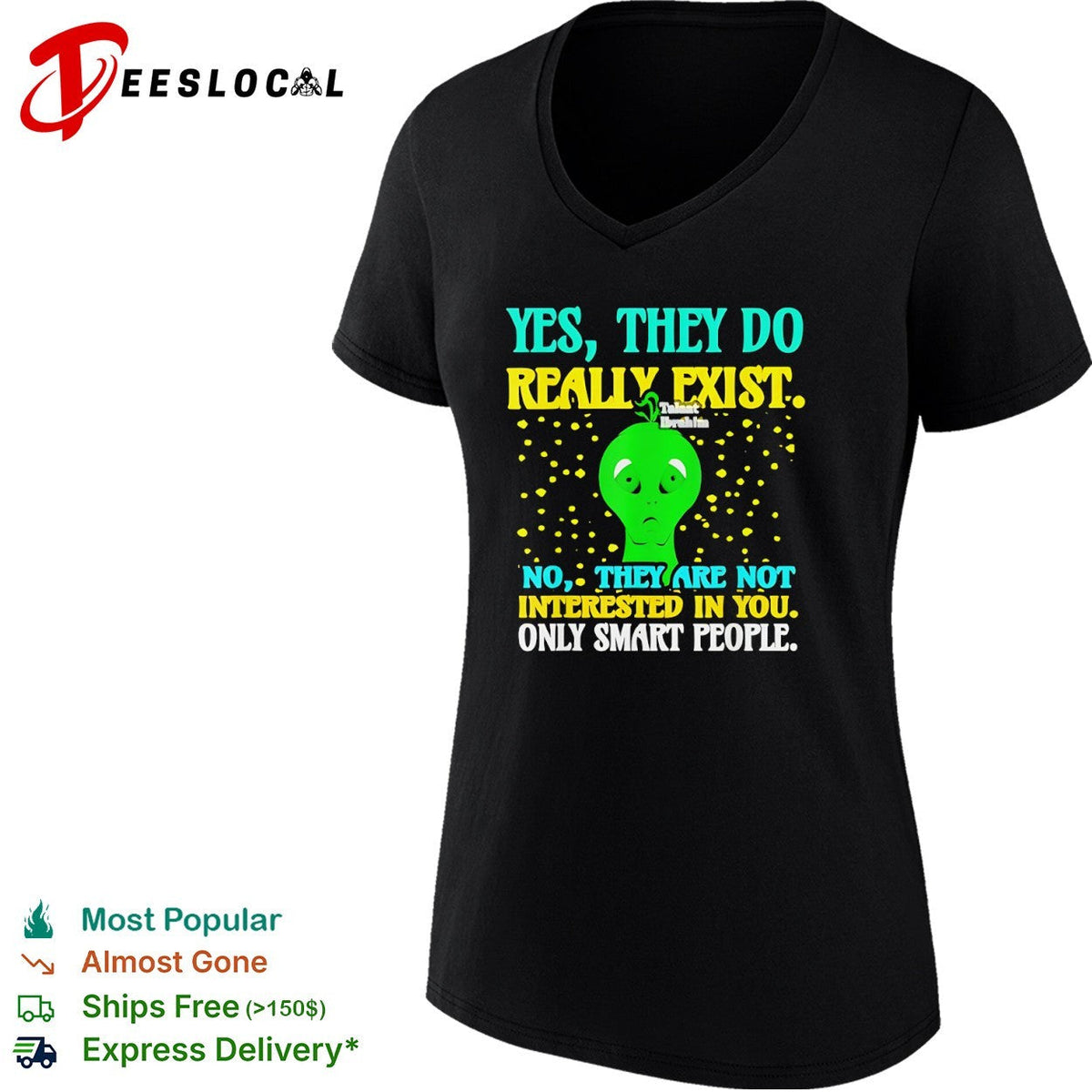 Yes they do really exist no they are not interested in you only smart people shirt Unisex