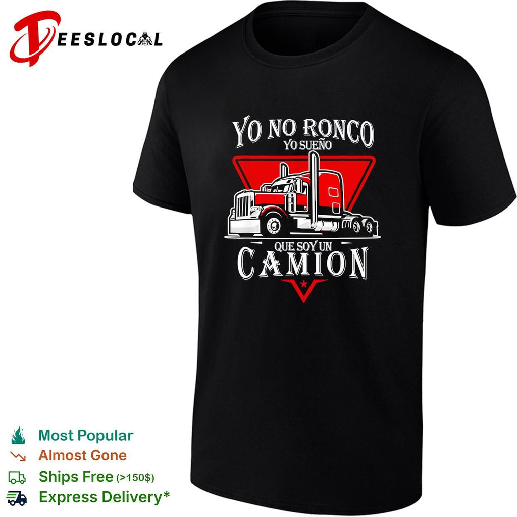 Yo no ronco yo sueno que soy un camion truck driver funny shirt Unisex