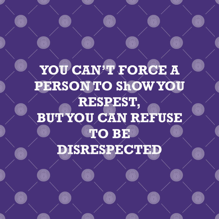 You Can’t Force A Person To Show You Respect But You Can Refuse To Be Disrespected Shirt Unisex