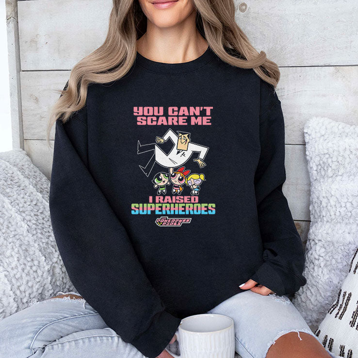You Can’t Scare Me I Raised Superheroes The Powerpuff Girls Shirt Unisex