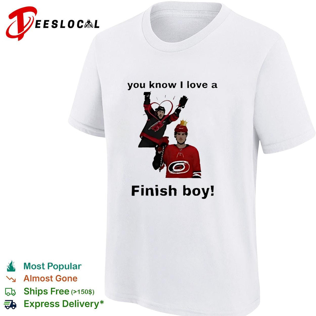 You Know I Love A Finish Boy Carolina Hurricanes Funny Hockey shirt Unisex