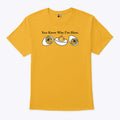 You Know Why I’m Here Deviled Egg T Shirt Unisex