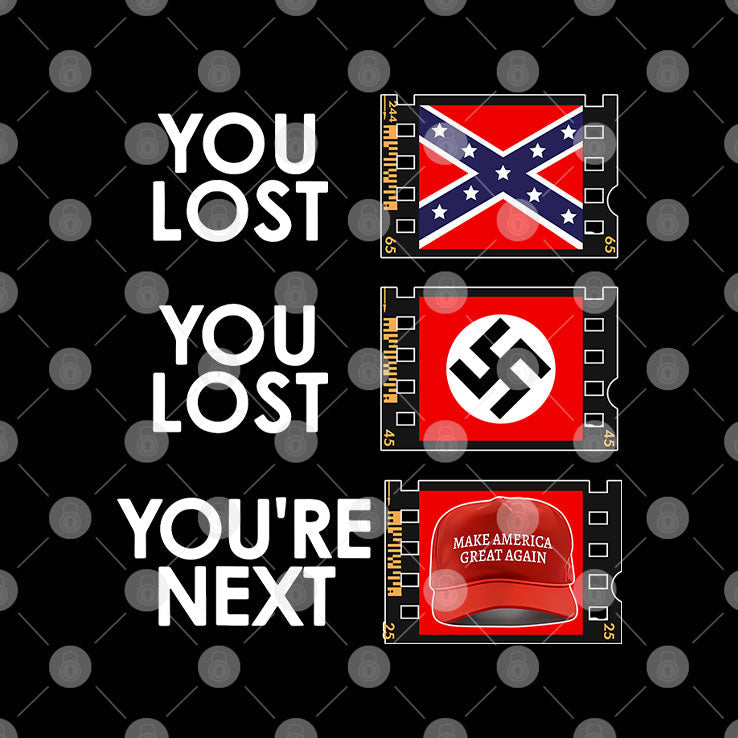 You Lost You Lost You’re Next Anti MAGA Shirt Unisex