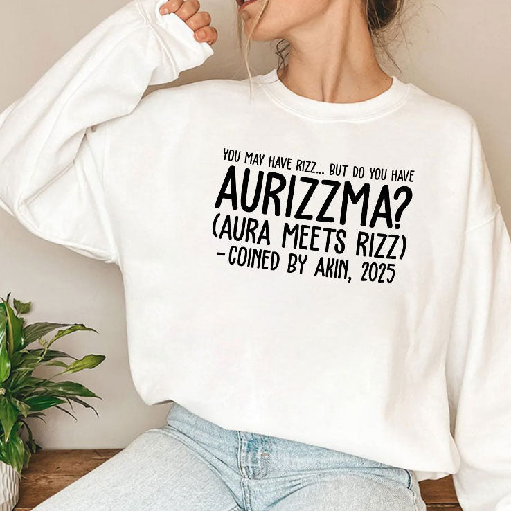 You May Have Rizz But Do You Have Aurizzma Aura Meets Rizz Coined By Akin 2025 Shirt Unisex