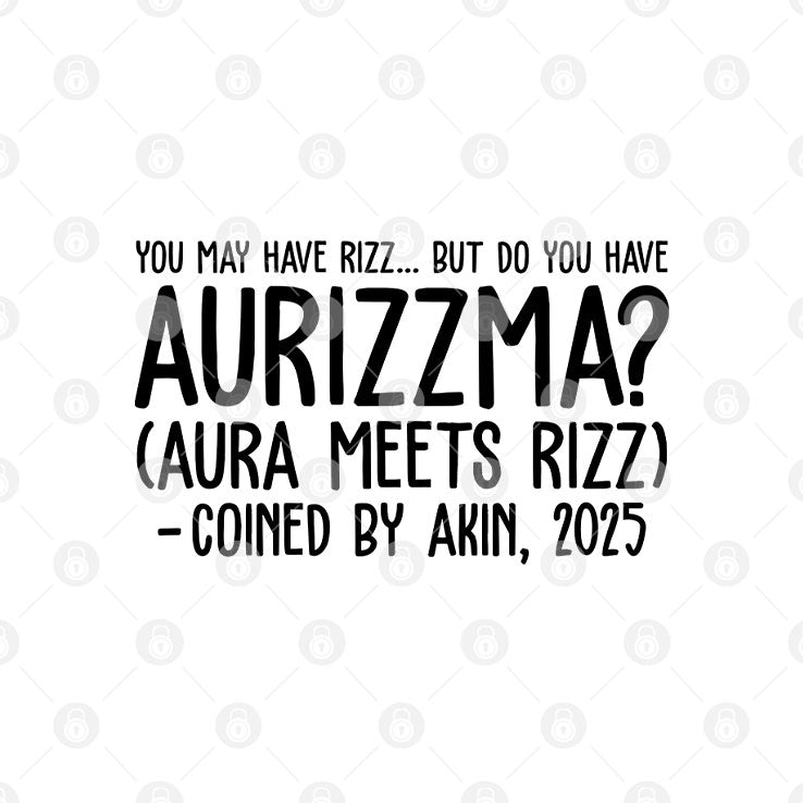 You May Have Rizz But Do You Have Aurizzma Aura Meets Rizz Coined By Akin 2025 Shirt Unisex
